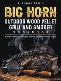 bokomslag BIG HORN OUTDOOR Wood Pellet Grill & Smoker Cookbook