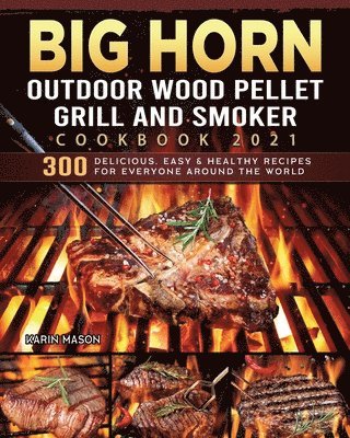 bokomslag BIG HORN OUTDOOR Wood Pellet Grill & Smoker Cookbook 2021