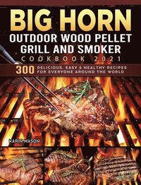 bokomslag BIG HORN OUTDOOR Wood Pellet Grill & Smoker Cookbook 2021
