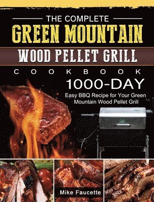bokomslag Complete Green Mountain Wood Pellet Grill Cookbook