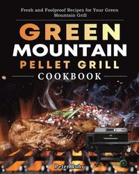 bokomslag Green Mountain Pellet Grill Cookbook