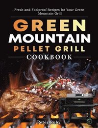 bokomslag Green Mountain Pellet Grill Cookbook