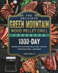 bokomslag The Delicious Green Mountain Wood Pellet Grill Cookbook