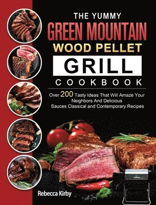 bokomslag The Yummy Green Mountain Wood Pellet Grill Cookbook