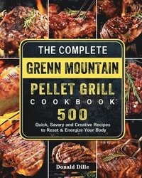 bokomslag Complete Green Mountain Pellet Grill Cookbook