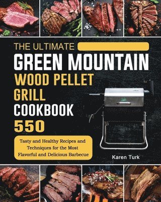 bokomslag Ultimate Green Mountain Wood Pellet Grill Cookbook