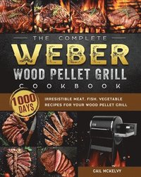 bokomslag The Complete Weber Wood Pellet Grill Cookbook