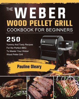 bokomslag The Weber Wood Pellet Grill Cookbook For Beginners