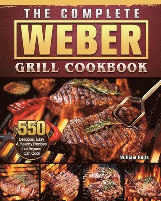 bokomslag The Complete Weber Grill Cookbook