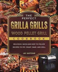 bokomslag The Perfect Grilla Grills Wood Pellet Grill cookbook