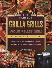 bokomslag The Perfect Grilla Grills Wood Pellet Grill cookbook
