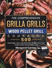 bokomslag The Comprehensive Grilla Grills Wood Pellet Grill Cookbook