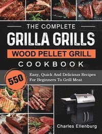 bokomslag The Complete Grilla Grills Wood Pellet Grill Cookbook