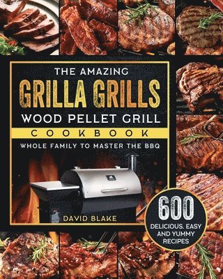 bokomslag The Amazing Grilla Grills Wood Pellet Grill Cookbook