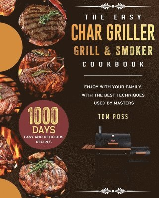 Easy Char Griller Grill & Smoker Cookbook