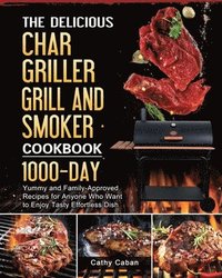 bokomslag The Yummy Char Griller Grill & Smoker Cookbook