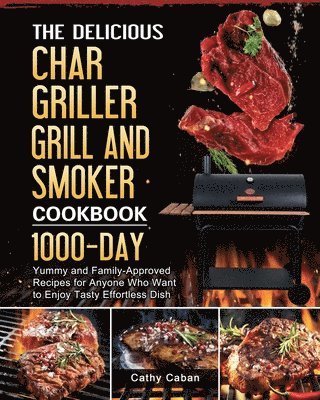 The Yummy Char Griller Grill & Smoker Cookbook 1