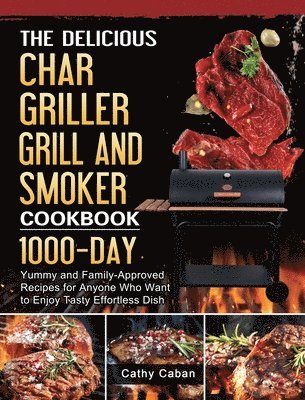 Cathy Caban - Yummy Char Griller Grill & Smoker Cookbook, Inbunden