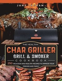 bokomslag Healthy Char Griller Grill & Smoker Cookbook