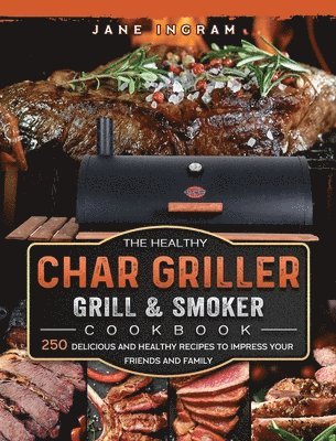 bokomslag Healthy Char Griller Grill & Smoker Cookbook