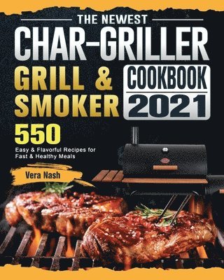 Vera Nash - Newest Char-Griller Grill & Smoker Cookbook 2021, Häftad