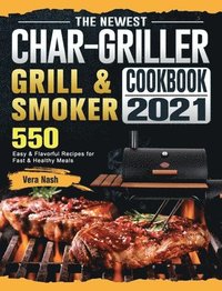 bokomslag The Newest Char-Griller Grill & Smoker Cookbook 2021