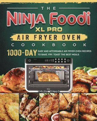 bokomslag The Ninja Foodi XL Pro Air Fryer Oven Cookbook