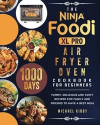 bokomslag The Ninja Foodi XL Pro Air Fryer Oven Cookbook For Beginners