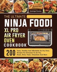 bokomslag The Ultimate Ninja Foodi XL Pro Air Fryer Oven Cookbook