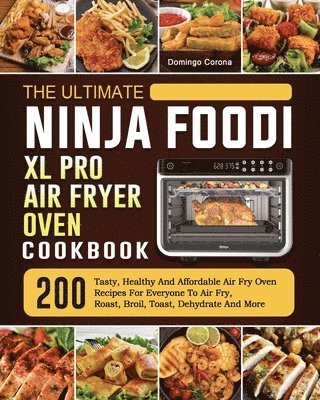 bokomslag Ultimate Ninja Foodi XL Pro Air Fryer Oven Cookbook