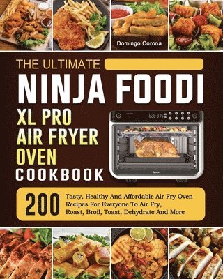 The Ultimate Ninja Foodi XL Pro Air Fryer Oven Cookbook 1