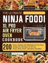 bokomslag The Ultimate Ninja Foodi XL Pro Air Fryer Oven Cookbook