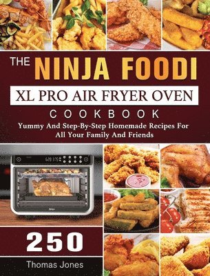 bokomslag The Ninja Foodi XL Pro Air Fryer Oven Cookbook