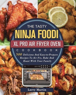 The Tasty Ninja Foodi XL Pro Air Fryer Oven Cookbook 1