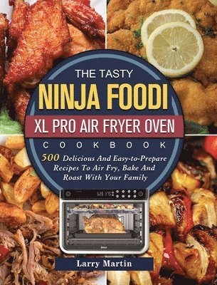bokomslag Tasty Ninja Foodi XL Pro Air Fryer Oven Cookbook