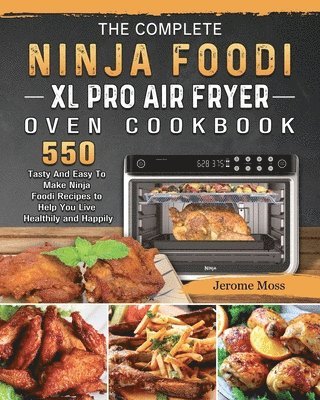 bokomslag Complete Ninja Foodi XL Pro Air Fryer Oven Cookbook