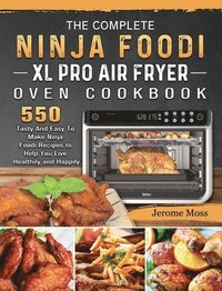 bokomslag The Complete Ninja Foodi XL Pro Air Fryer Oven Cookbook