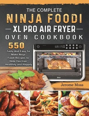 bokomslag Complete Ninja Foodi XL Pro Air Fryer Oven Cookbook