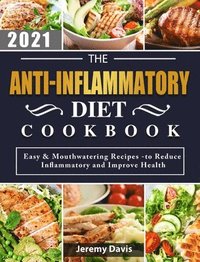 bokomslag The Anti-Inflammatory Diet Cookbook 2021