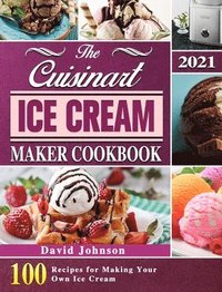 bokomslag The Cuisinart Ice Cream Maker Cookbook 2021