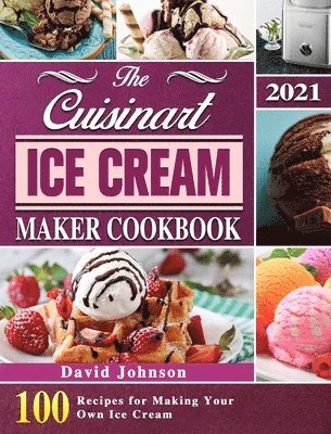 The Cuisinart Ice Cream Maker Cookbook 2021 1