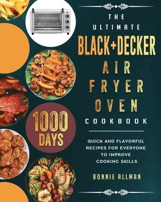 bokomslag The Ultimate BLACK+DECKER Air Fryer Oven Cookbook