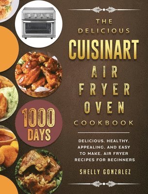bokomslag Delicious Cuisinart Air Fryer Oven Cookbook