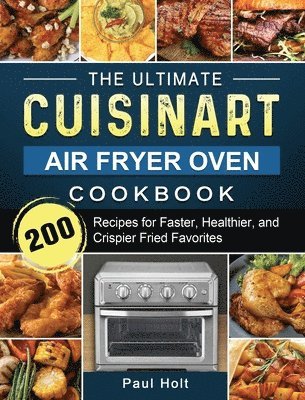 bokomslag The Ultimate Cuisinart Air Fryer Oven Cookbook