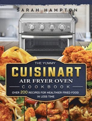 bokomslag The Yummy Cuisinart Air Fryer Oven Cookbook