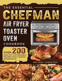 bokomslag The Essential Chefman Air Fryer Toaster Oven Cookbook