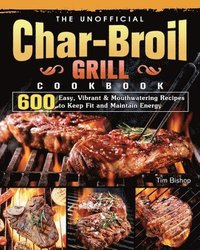 bokomslag The Unofficial Char-Broil Grill Cookbook