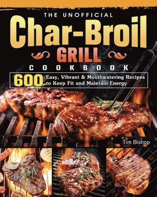 The Unofficial Char-Broil Grill Cookbook 1