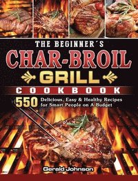 bokomslag The Beginner's Char-Broil Grill Cookbook