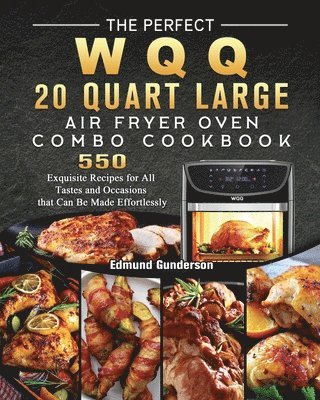 bokomslag The Perfect WQQ 20 Quart Large Air Fryer Oven Combo Cookbook